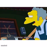not today old friend