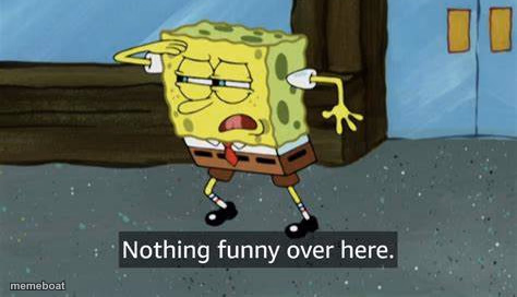Nothing funny over here spongebob - meme generator image preview