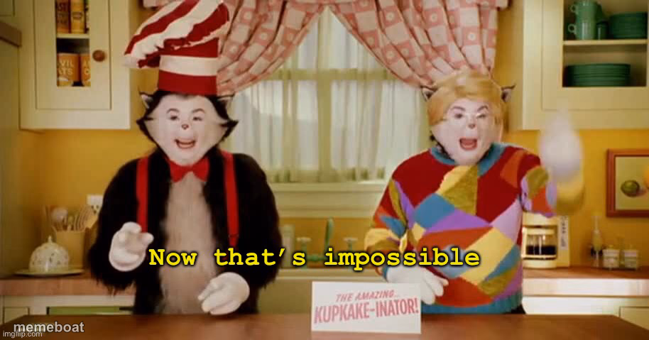 Now that’s impossible - meme generator image preview