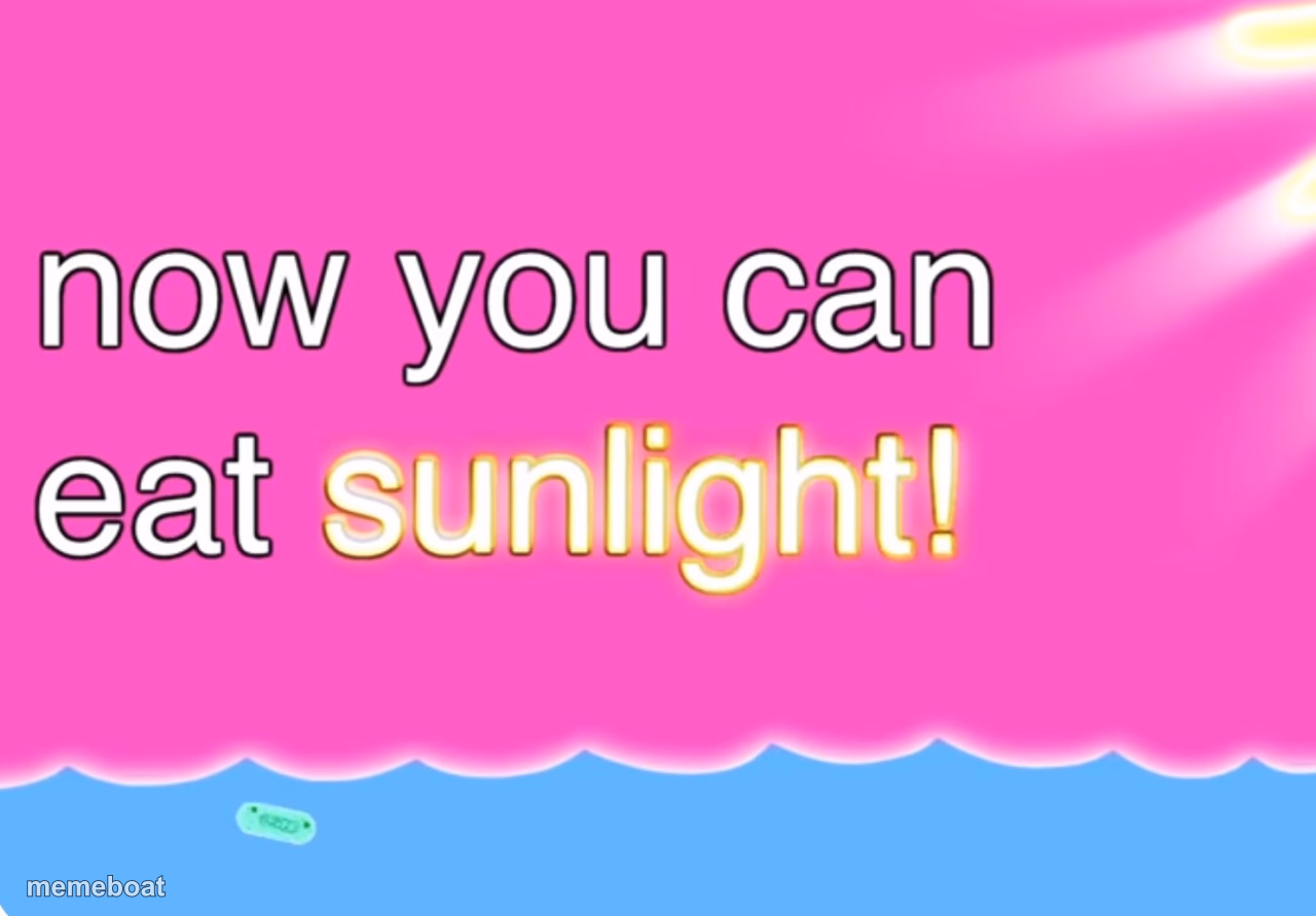 Now You Can Eat Sunlight - meme generator image preview