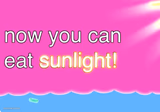 Now You Can Eat Sunlight