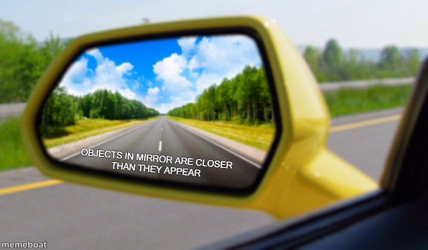 Objects in mirror closer than they appear - meme generator image preview