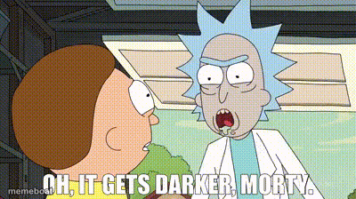 Oh, it gets darker, Morty - meme generator image preview