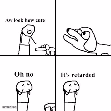 Oh no its retarted - meme generator image preview