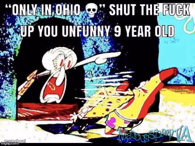 Only in ohio shut up you 9 year old - meme generator image preview