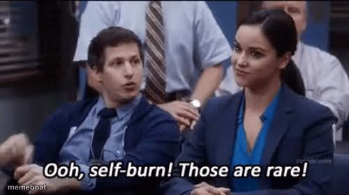 Ooh, self-burn! Those are rare! - meme generator image preview