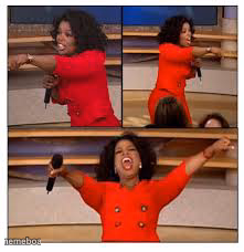 Oprah Everyone Get A Dick - meme generator image preview
