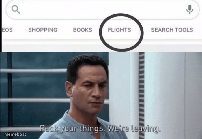 Pack your things Google Flights - meme generator image preview