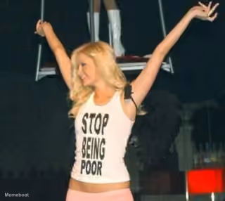 Paris Hilton stop being poor