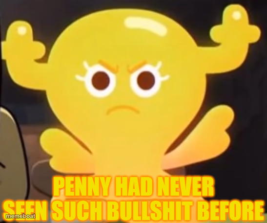 Penny had never seen such bullshit before (TAWOG) - meme generator image preview