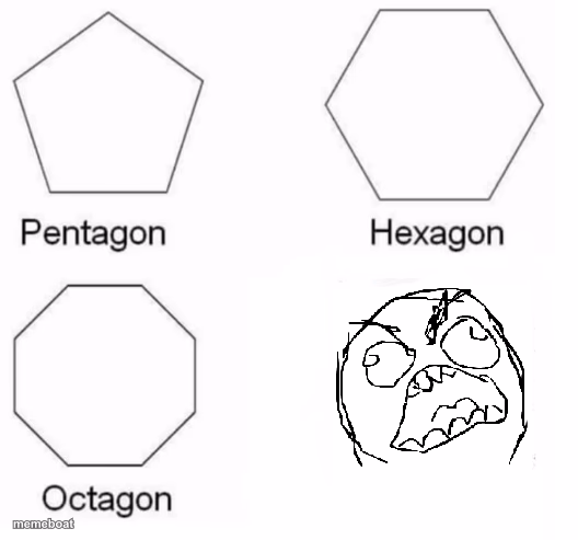 Pentagon Hexagon Octagon FUUUU - meme generator image preview