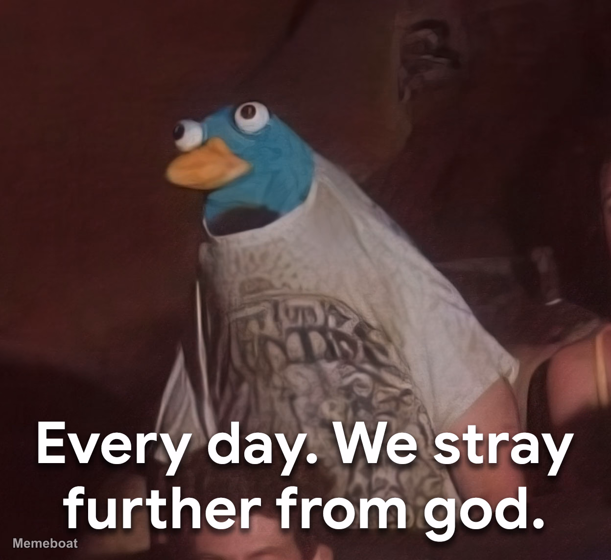 Perry the Platypus "Every Day. We Stray Further from God." - meme generator image preview