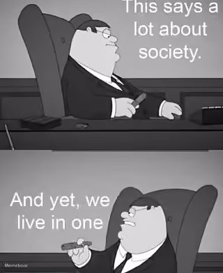 Peter Griffin "This Says a Lot About Society"