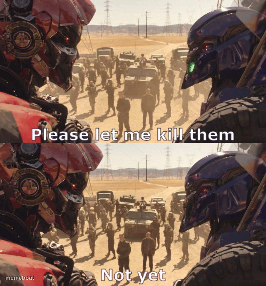 Please let me kill them. Not yet. - meme generator image preview