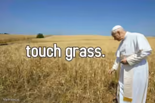 Pope Leo XIV "Touch Grass"