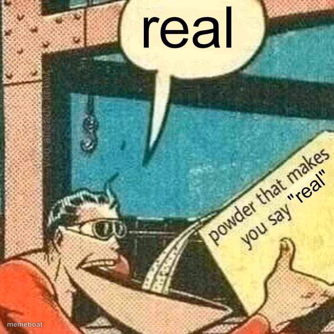 Powder that makes you say real - meme generator image preview