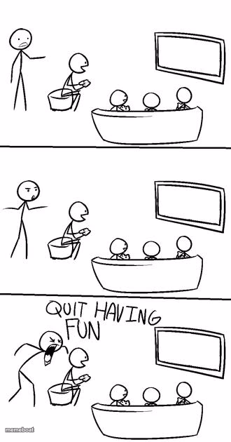 QUIT HAVING FUN! - meme generator image preview