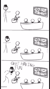 Quit Having Fun