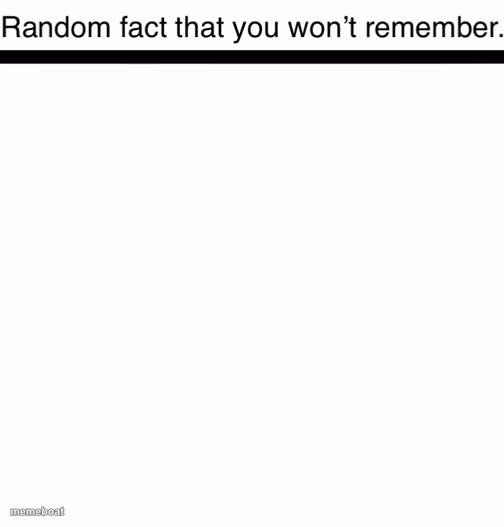 Random fact you won’t remember - meme generator image preview