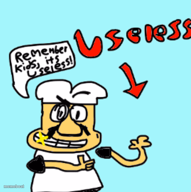 Remember Kids, it’s Useless! - meme generator image preview