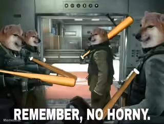 Remember, No Horny.
