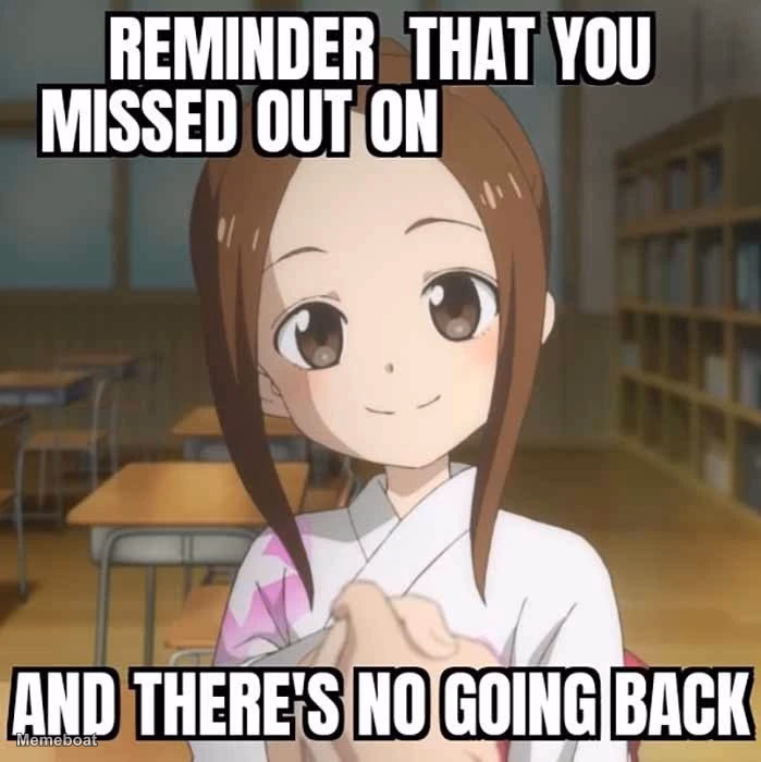 Reminder That You Missed Out on X - meme generator image preview