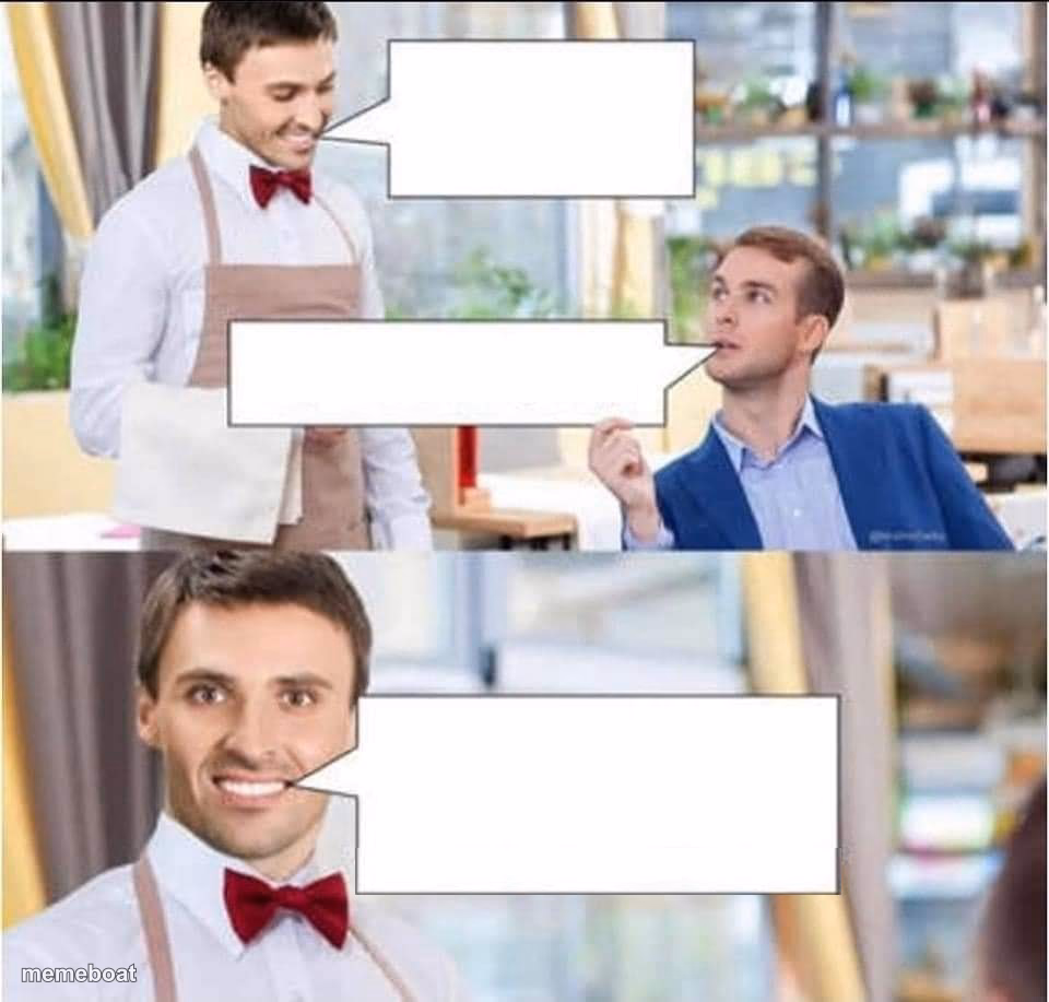 RESTAURANT WAITER AND MALE CUSTOMER - meme generator image preview