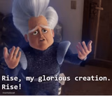 Rise my glorious creation
