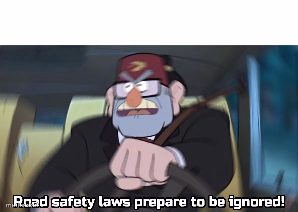 road safety laws prepare to be ignored - meme generator image preview
