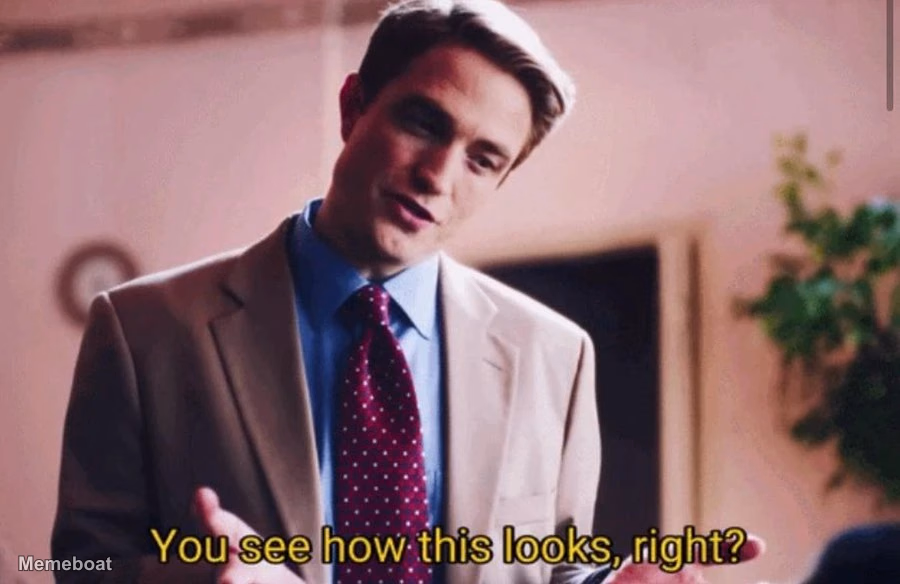 Robert Pattinson "You see how this looks right?" - 'Primetime' - meme generator image preview