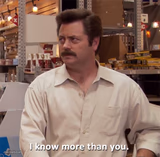 Ron Swanson I know more than you