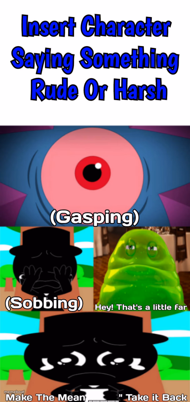 Ruin This Fill In Meme!!!!!!!!!!!!!!!!!!!!!!!!!!!!!!!!!!!!!! #19 - meme generator image preview