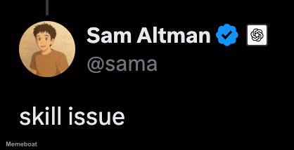 Sam Altman Skill Issue - meme generator image preview