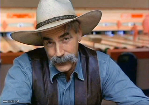 Sam Elliott special kind of stupid - meme generator image preview