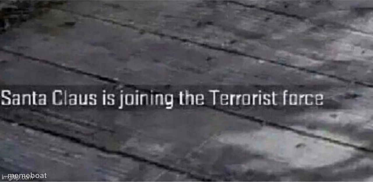 Santa Claus is joining the terrorist force - meme generator image preview