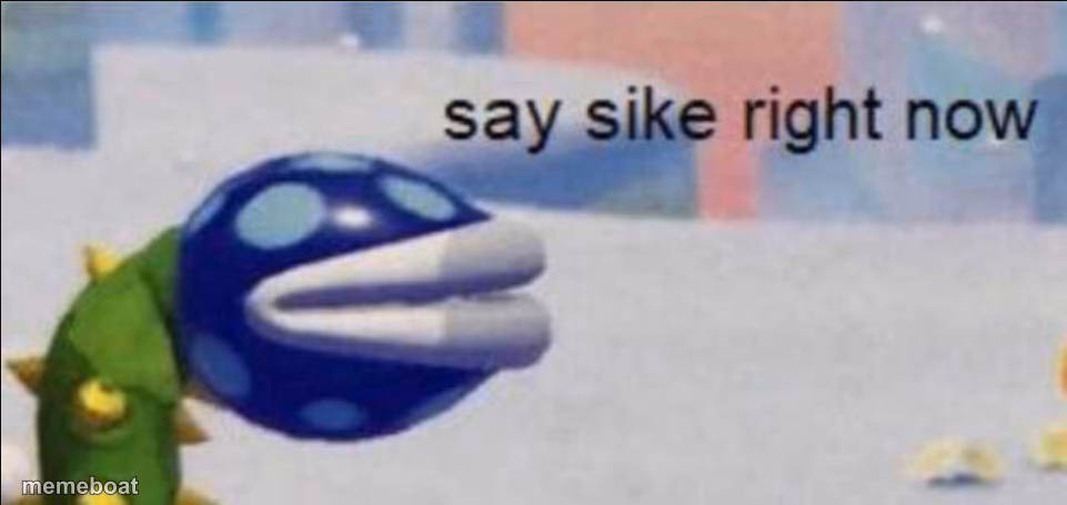 Say sike right now - meme generator image preview