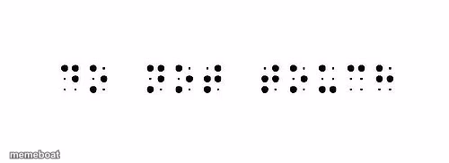 scariest thing to read in braille - meme generator image preview