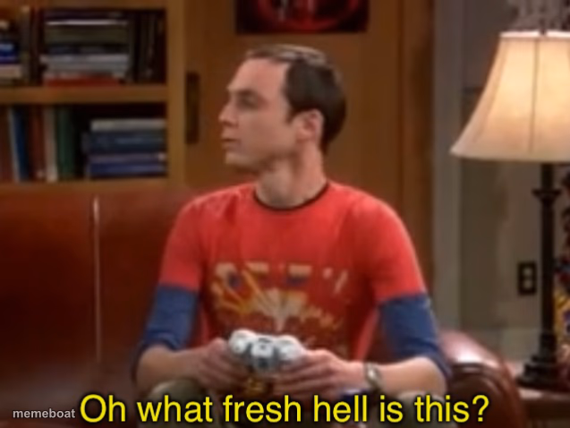 Sheldon Cooper Oh What fresh hell is this? - meme generator image preview