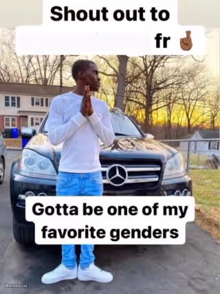 Shout out to.... Gotta be one of my favorite genders