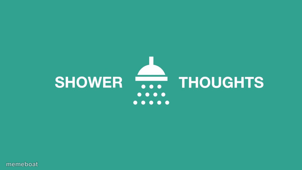 Shower Thoughts - meme generator image preview