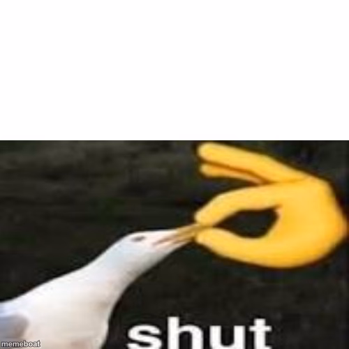 Shut - meme generator image preview