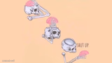 shut up brain!