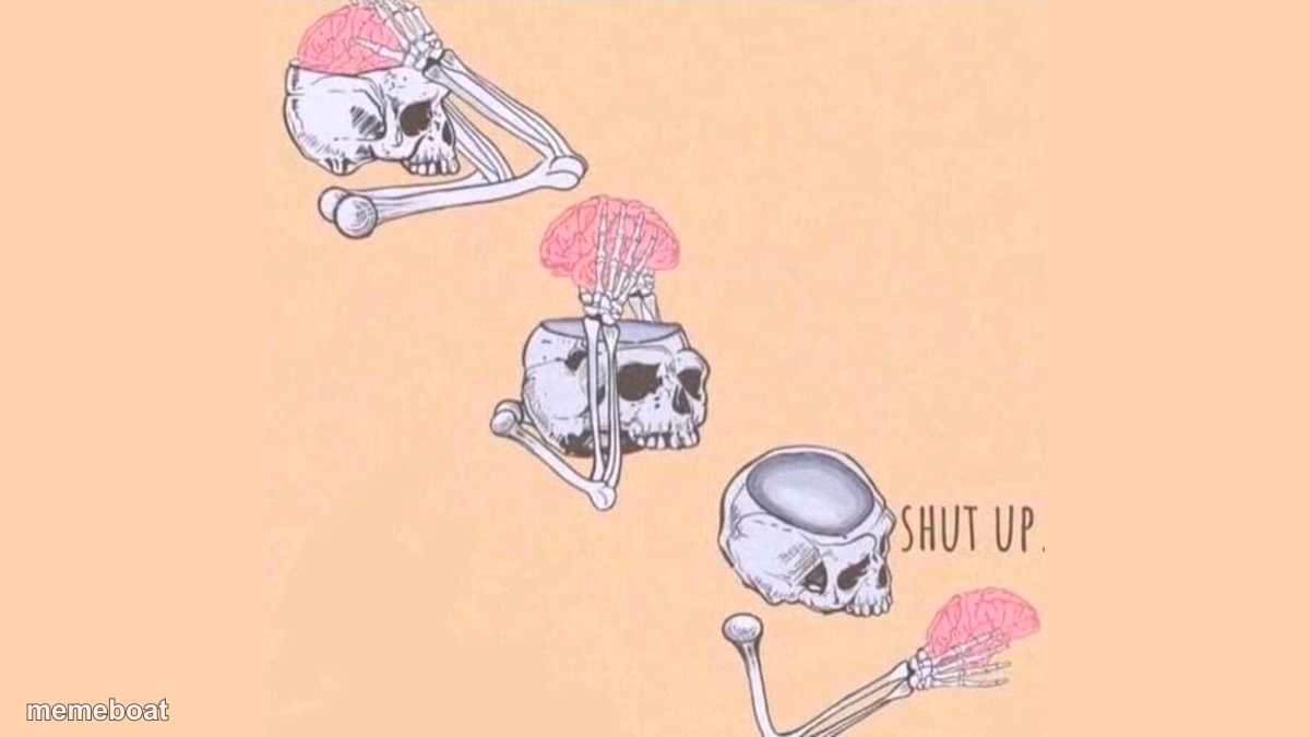 shut up; brain - meme generator image preview