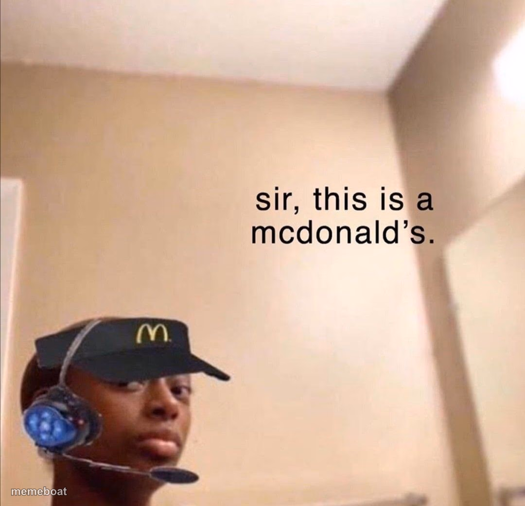 sir, this is a mcdonald's. - meme generator image preview