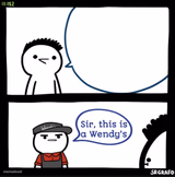 Sir, this is a Wendy's
