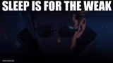 Sleep is for the weak Gojo