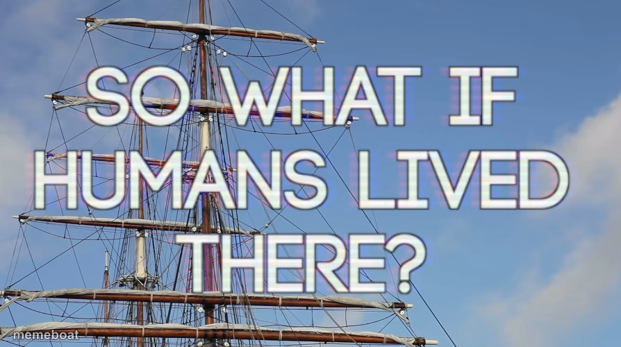 So what if humans lived there? - meme generator image preview