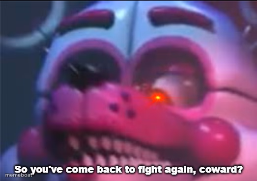 So you;'ve come back to fight again, coward? - meme generator image preview