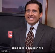 Some days i’m just on fire - meme generator image preview