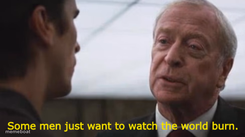 Some men just want to watch the world burn - meme generator image preview